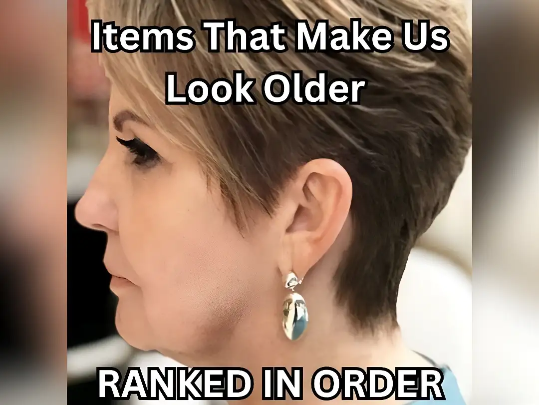 15 Items That Make You Look Older (RANKED IN ORDER)