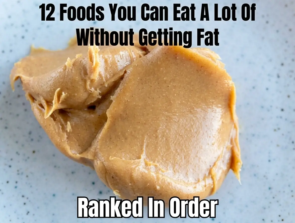 12 Foods You Can Eat Generously Without Making Weight Gain a Major Concern
